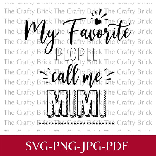 My Favorite People Call Me Mimi Cut File | Cricut Cut File | Silhouette Cut File | SVG | PNG | - The Crafty Brick