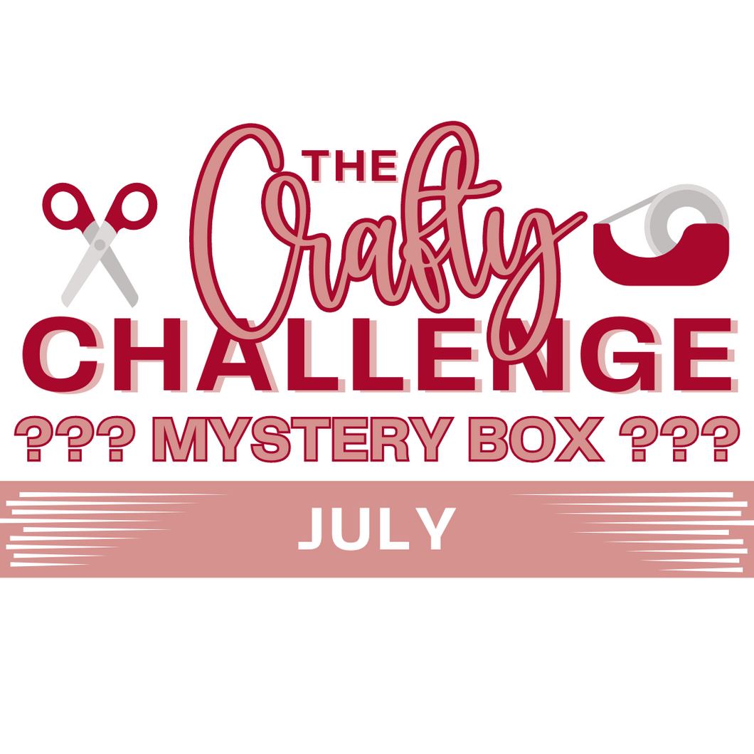 July Crafty Challenge Mystery Box-ORDERS OPEN 6/21-2/23