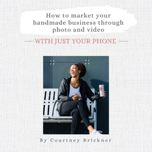 Load image into Gallery viewer, How To Market Your Handmade Business Through Photo And Video With Just Your Phone E-Book
