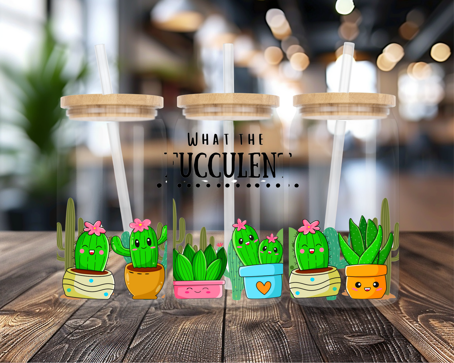 What The Fucculant | UVDTF Transfer Full Wrap | 16 oz Glass Can