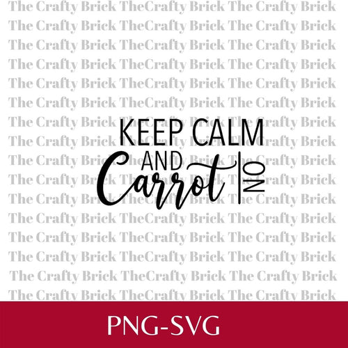 Keep Calm and Carrot On Cut File | Cricut Cut File | Silhouette Cut File | Funny Garden Tag | Garden Stake | Spice Tag - The Crafty Brick