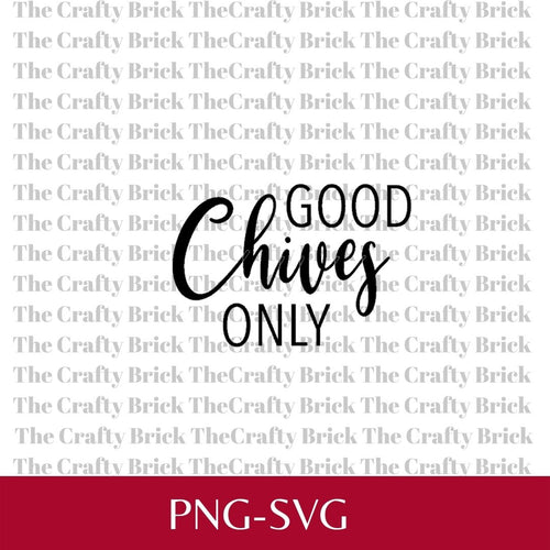 Good Chives Only Cut File | Cricut Cut File | Silhouette Cut File | Funny Garden Tag | Garden Stake | Spice Tag - The Crafty Brick