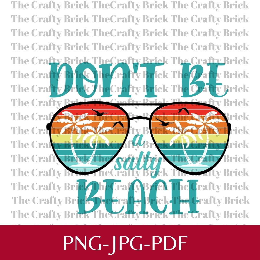 Digital FileDon't Be A Salty Beach | Sublimation File  | PNG File | Cricut Cut File | Silhouette Cut File - The Crafty Brick