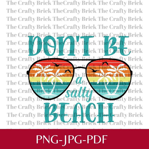 Digital FileDon't Be A Salty Beach | Sublimation File  | PNG File | Cricut Cut File | Silhouette Cut File - The Crafty Brick