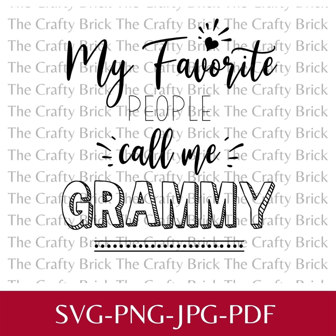 My Favorite People Call Me Grammy Cut File | Cricut Cut File | Silhouette Cut File | SVG | PNG | - The Crafty Brick