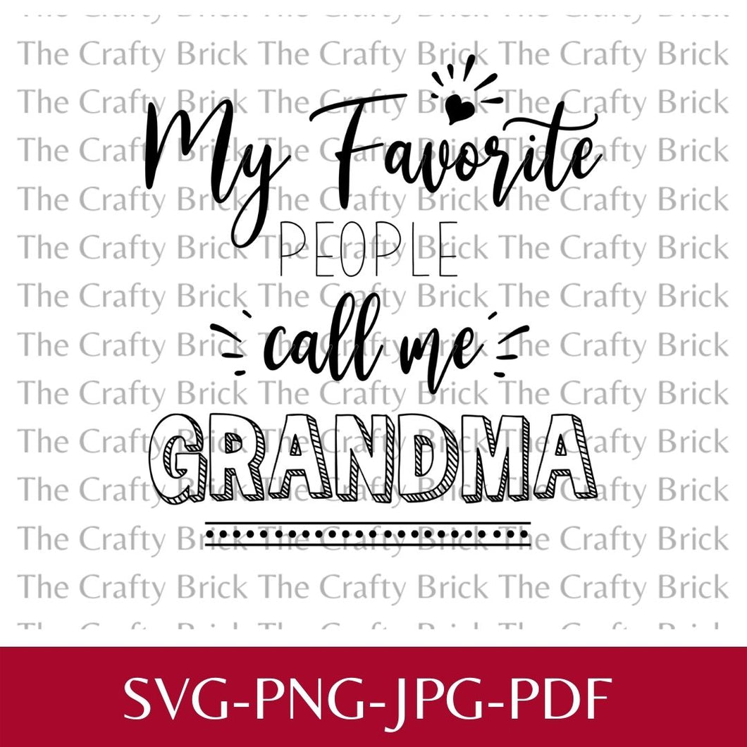 My Favorite People Call Me Grandma Cut File | Cricut Cut File | Silhouette Cut File | SVG | PNG | - The Crafty Brick