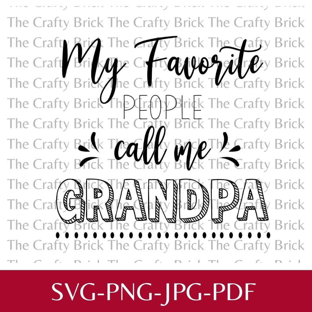 My Favorite People Call Me Grandpa Cut File | Cricut Cut File | Silhouette Cut File | SVG | PNG | - The Crafty Brick