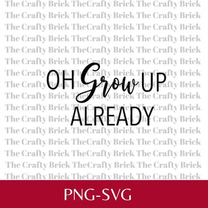 Oh Grow Up Already Cut File | Cricut Cut File | Silhouette Cut File | Funny Garden Tag | Garden Stake | Spice Tag - The Crafty Brick