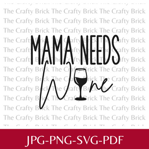 Mama Needs Wine Digital Download | SVG | PNG | Cricut Cut File | Silhouette Cut File | Sublimation File
