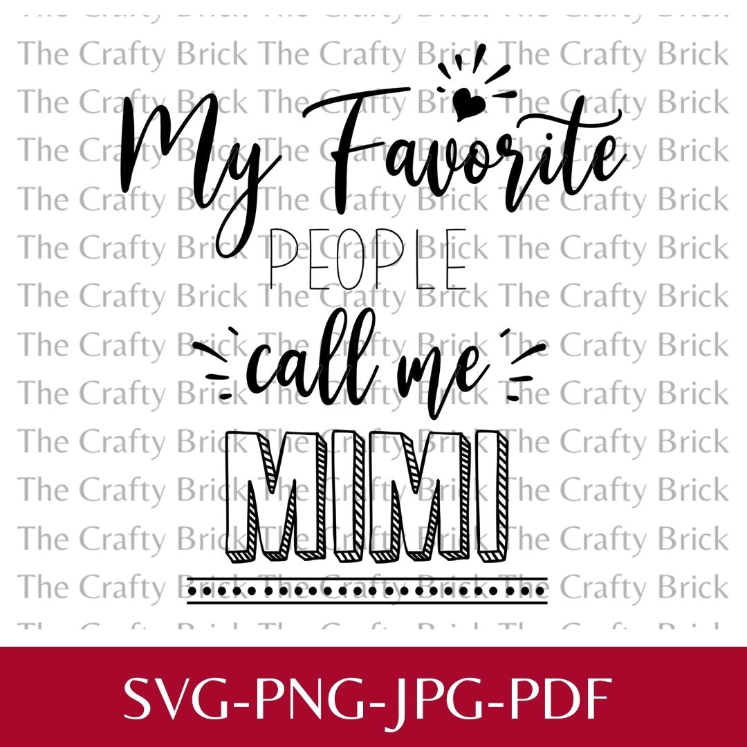 My Favorite People Call Me Mimi Cut File | Cricut Cut File | Silhouette Cut File | SVG | PNG | - The Crafty Brick