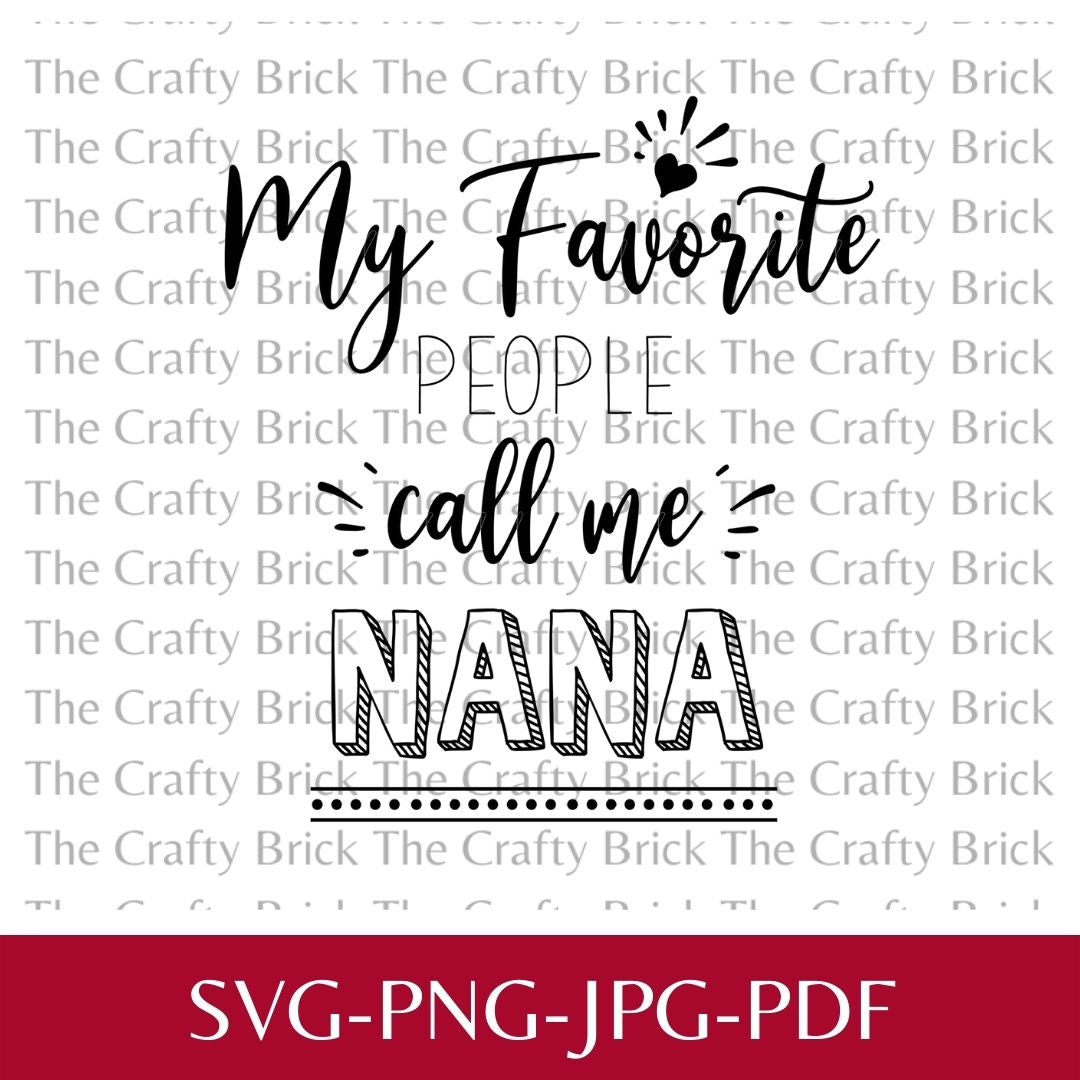 My Favorite People Call Me Nana Cut File | Cricut Cut File | Silhouett