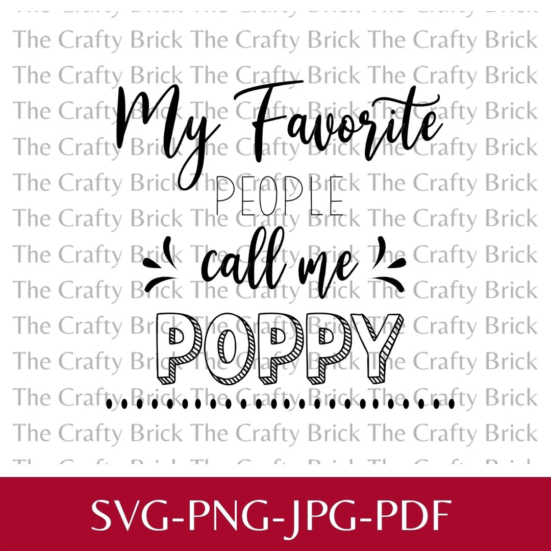 My Favorite People Call Me Poppy Cut File | Cricut Cut File | Silhouette Cut File | SVG | PNG | - The Crafty Brick