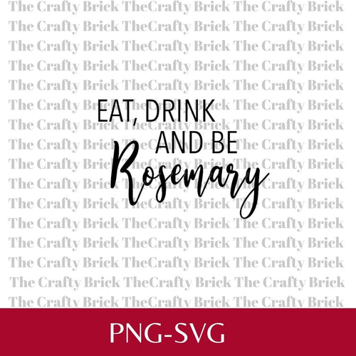 Eat, Drink and Be Rosemary Cut File | Cricut Cut File | Silhouette Cut File | Funny Garden Tag | Garden Stake | Spice Tag - The Crafty Brick