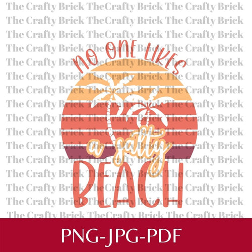 No One Likes A Salty Beach Digital File | Sublimation File | PNG File |Cricut Cut File | Silhouette Cut File - The Crafty Brick
