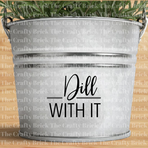 Dill With It Cut File | Cricut Cut File | Silhouette Cut File | Funny Garden Tag | Garden Stake | Spice Tag - The Crafty Brick